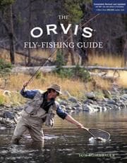 Tapa de The Orvis Fly-Fishing Guide, Completely Revised and Updated with Over 400 New Color Photos and Illustrations (Orvis)
