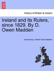Tapa de Ireland and its Rulers, since 1829. By D. Owen Madden
