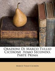 Tapa de Orazioni Di Marco Tullio Cicerone .Tomo Secondo. Parte Prima (Italian Edition)