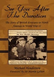 Tapa de See You After the Duration: The Story of British Evacuees to North America in World War II: Foreword by Sir Martin Gilbert