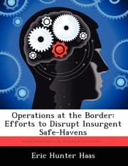 Tapa de Operations at the Border: Efforts to Disrupt Insurgent Safe-Havens