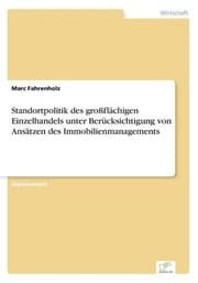 Tapa de Standortpolitik des großflächigen Einzelhandels unter Berücksichtigung von Ansätzen des Immobilienmanagements (German Edition)