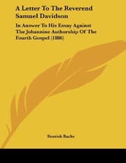 Tapa de A Letter To The Reverend Samuel Davidson: In Answer To His Essay Against The Johannine Authorship Of The Fourth Gospel (1886)