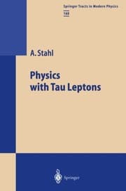 Tapa de Physics with Tau Leptons (Springer Tracts in Modern Physics)