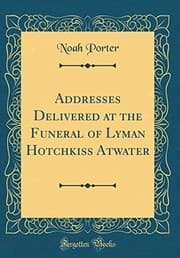 Tapa de Addresses Delivered at the Funeral of Lyman Hotchkiss Atwater (Classic Reprint)