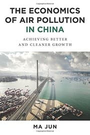 Tapa de The Economics of Air Pollution in China: Achieving Better and Cleaner Growth