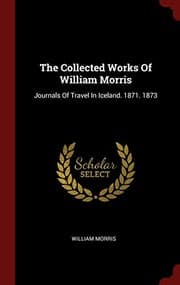 Tapa de The Collected Works Of William Morris: Journals Of Travel In Iceland. 1871. 1873