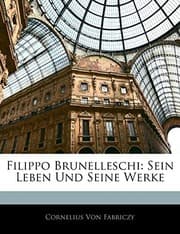 Tapa de Filippo Brunelleschi: Sein Leben Und Seine Werke (German Edition)