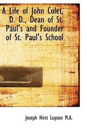 Tapa de A Life of John Colet, D. D., Dean of St. Paul's and Founder of St. Paul's School