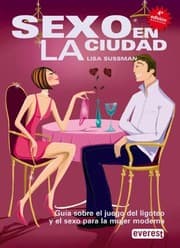 Tapa de Sexo en la ciudad. Guía sobre el juego del ligoteo y el sexo para la mujer moderna.