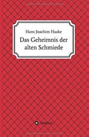 Tapa de Das Geheimnis der alten Schmiede (German Edition)