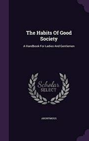 Tapa de The Habits of Good Society: A Handbook for Ladies and Gentlemen