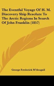 Tapa de The Eventful Voyage Of H. M. Discovery Ship Resolute To The Arctic Regions In Search Of John Franklin (1857)