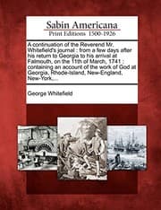 Tapa de A continuation of the Reverend Mr. Whitefield's journal: from a few days after his return to Georgia to his arrival at Falmouth, on the 11th of March, ... Rhode-Island, New-England, New-York,...