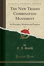 Tapa de The New Trades Combination Movement, Vol. 1: Its Principles, Methods and Progress (Classic Reprint)