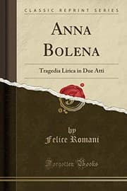 Tapa de Anna Bolena: Tragedia Lirica in Due Atti (Classic Reprint) (Italian Edition)