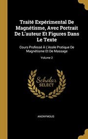 Tapa de Traité Expérimental de Magnétisme, Avec Portrait de l'Auteur Et Figures Dans Le Texte: Cours Professé À l'École Pratique de Magnétisme Et de Massage; Volume 2 (French Edition)