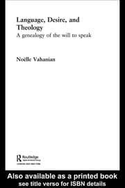 Tapa de LANGUAGE, DESIRE, AND THEOLOGY: A GENEALOGY OF THE WILL TO SPEAK