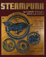 Tapa de Steampunk For Simpletons: A Fun Primer For Folks Who Aren't Sure What Steampunk Is All About