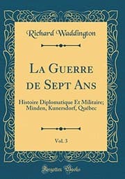 Tapa de La Guerre de Sept Ans, Vol. 3: Histoire Diplomatique Et Militaire; Minden, Kunersdorf, Québec (Classic Reprint) (French Edition)