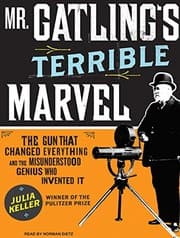 Tapa de Mr. Gatling's Terrible Marvel: The Gun That Changed Everything and the Misunderstood Genius Who Invented It