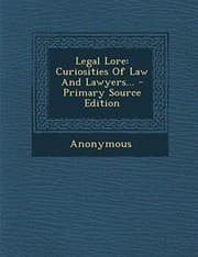 Tapa de Legal Lore: Curiosities of Law and Lawyers... - Primary Source Edition