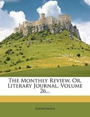 Tapa de The Monthly Review, Or, Literary Journal, Volume 26...