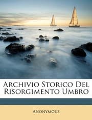 Tapa de Archivio Storico Del Risorgimento Umbro (Italian Edition)