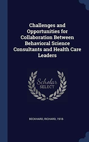 Tapa de Challenges and Opportunities for Collaboration Between Behavioral Science Consultants and Health Care Leaders