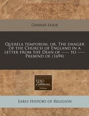 Tapa de Querela temporum, or, The danger of the Church of England in a letter from the Dean of ----- to ----- Prebend of. (1694)