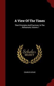 Tapa de A View Of The Times: Their Principles And Practices: In The ... Rehearsals, Volume 1