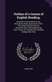 Tapa de Outline of a Course of English Reading,: Based on That Prepared for the Mercantile Library Association of the City of New-York, by the Late Chancellor ... President of Columbia College, New-York