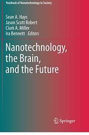 Tapa de Nanotechnology, the Brain, and the Future (Yearbook of Nanotechnology in Society)