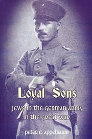 Tapa de Loyal Sons: Jews in the German Army in the Great War
