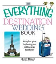 Tapa de The Everything Destination Wedding Book: A Complete Guide to Planning Your Wedding Away from Home (Everything: Weddings)