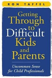 Tapa de Getting Through to Difficult Kids and Parents