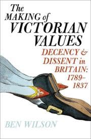 Tapa de The Making of Victorian Values: Decency and Dissent in Britain