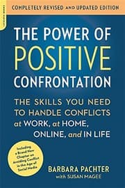 Tapa de The Power of Positive Confrontation: The Skills You Need to Handle Conflicts at Work, at Home, Online, and in Life, completely revised and updated edition