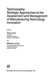 Tapa de Technosophy: Strategic Approaches to the Assessment and Management of Manufacturing Technology Innovation