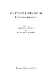 Tapa de WRITING LIVERPOOL: ESSAYS AND INTERVIEWS; ED. BY MICHAEL MURPHY