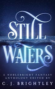 Tapa de Still Waters: A Noblebright Fantasy Anthology (Lucent Anthologies Book 1)