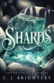 Tapa de Shards: A Noblebright Fantasy Anthology (Lucent Anthologies)