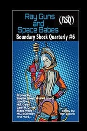 Tapa de Ray Guns And Space Babes: Boundary Shock Quarterly #6