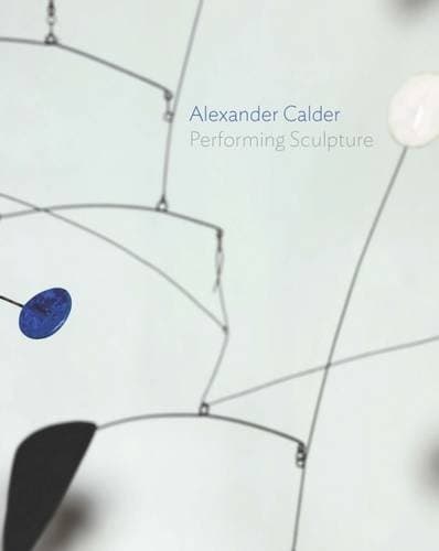 Tapa de Alexander Calder: Performing Sculpture