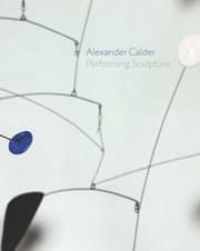 Tapa de Alexander Calder: Performing Sculpture
