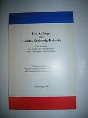 Tapa de Die Anfänge des Landes Schleswig-Holstein: Vier Vorträge aus Anlass eines Symposiums zum 50jährigen Landesjubiläum (Veröffentlichungen des Schleswig-Holsteinischen Landesarchivs) (German Edition)