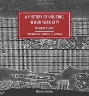 Tapa de A History of Housing in New York City (Columbia History of Urban Life)