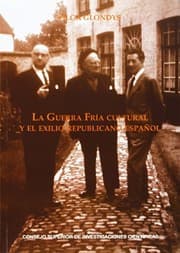 Tapa de La Guerra Fría cultural y el exilio republicano español: Cuadernos del Congreso por la Libertad de la Cultura (1953-1965)