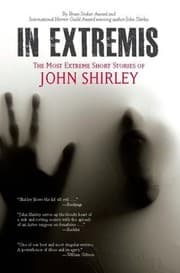 Tapa de In Extremis: The Most Extreme Short Stories of John Shirley