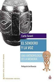 Tapa de El sendero y la voz : una antropología de la memoria - 1. edición